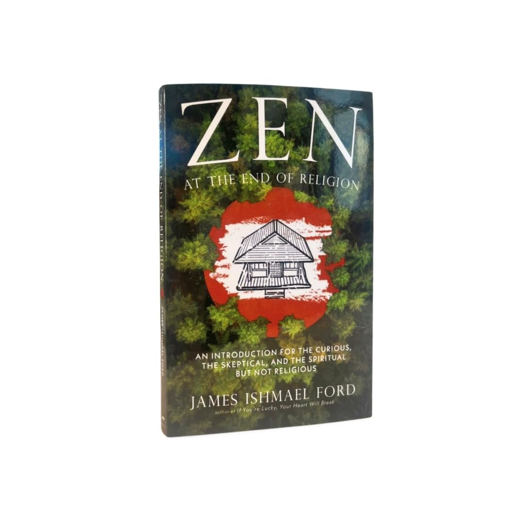 Zen at the End of Religion: an Introduction for the Curious, the Skeptical, and the Spiritual but Not Religious image number 3
