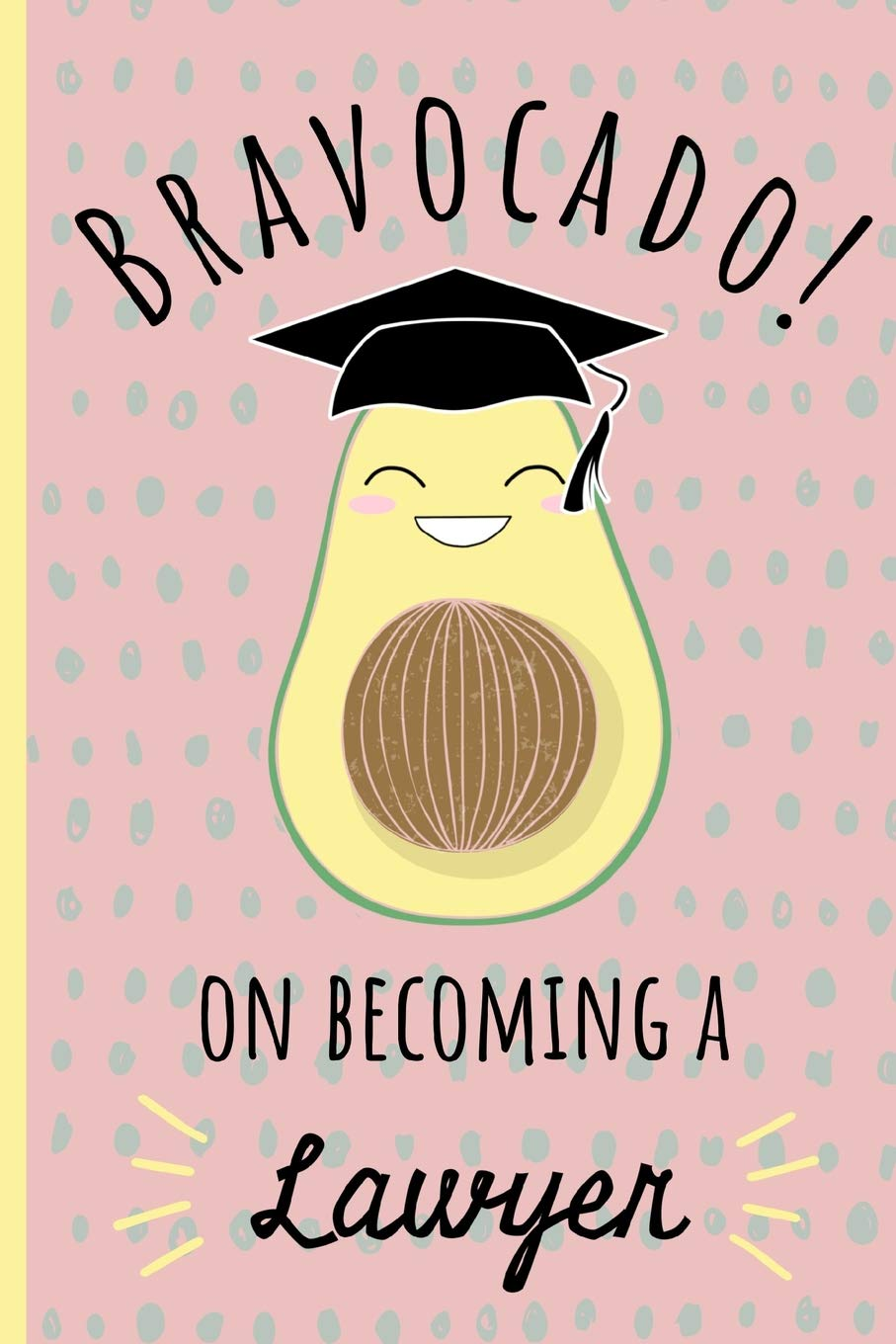 Bravocado! on Becoming a Lawyer: Notebook, Perfect Graduation Gift for the New Graduate, Great Alternative to a Card, Lined Paper.