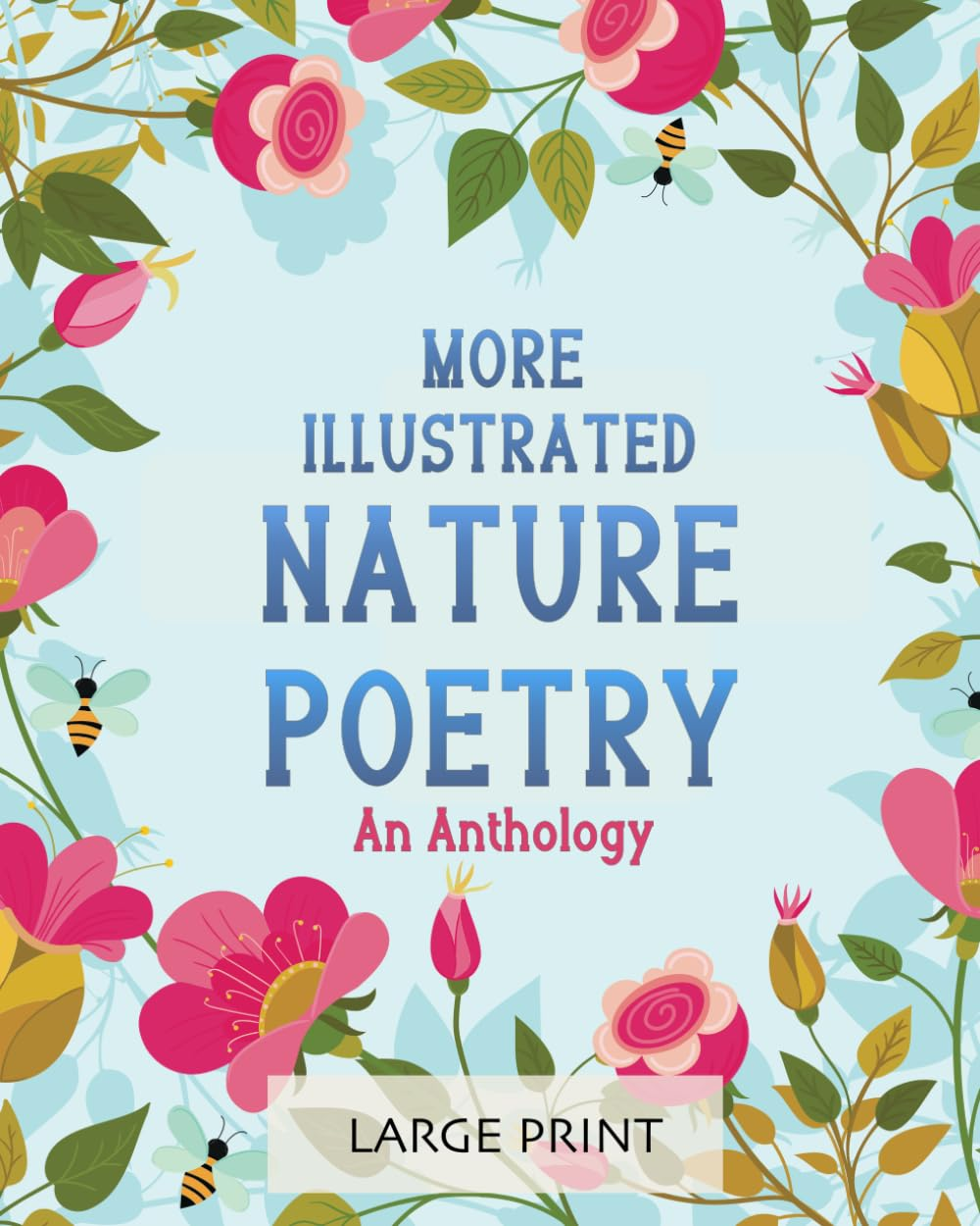 More Illustrated Nature Poetry: an Anthology: Large Print: a Dementia-Friendly Selection of Much-Loved Verses by British Poets