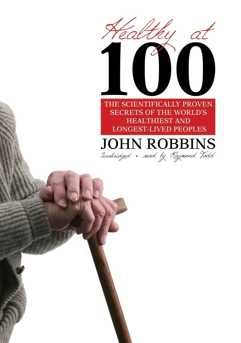 Healthy at 100: the Scientifically Proven Secrets of the World'S Healthiest and Longest-Lived Peoples: How You Can--At Any Age-- Dramatically Increase Your Life Span and Your Health Span image number 1