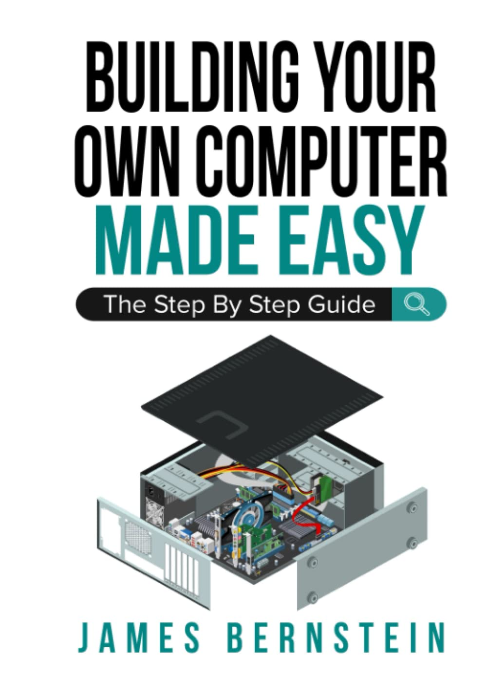 Building Your Own Computer Made Easy: the Step by Step Guide: 3 image number 2