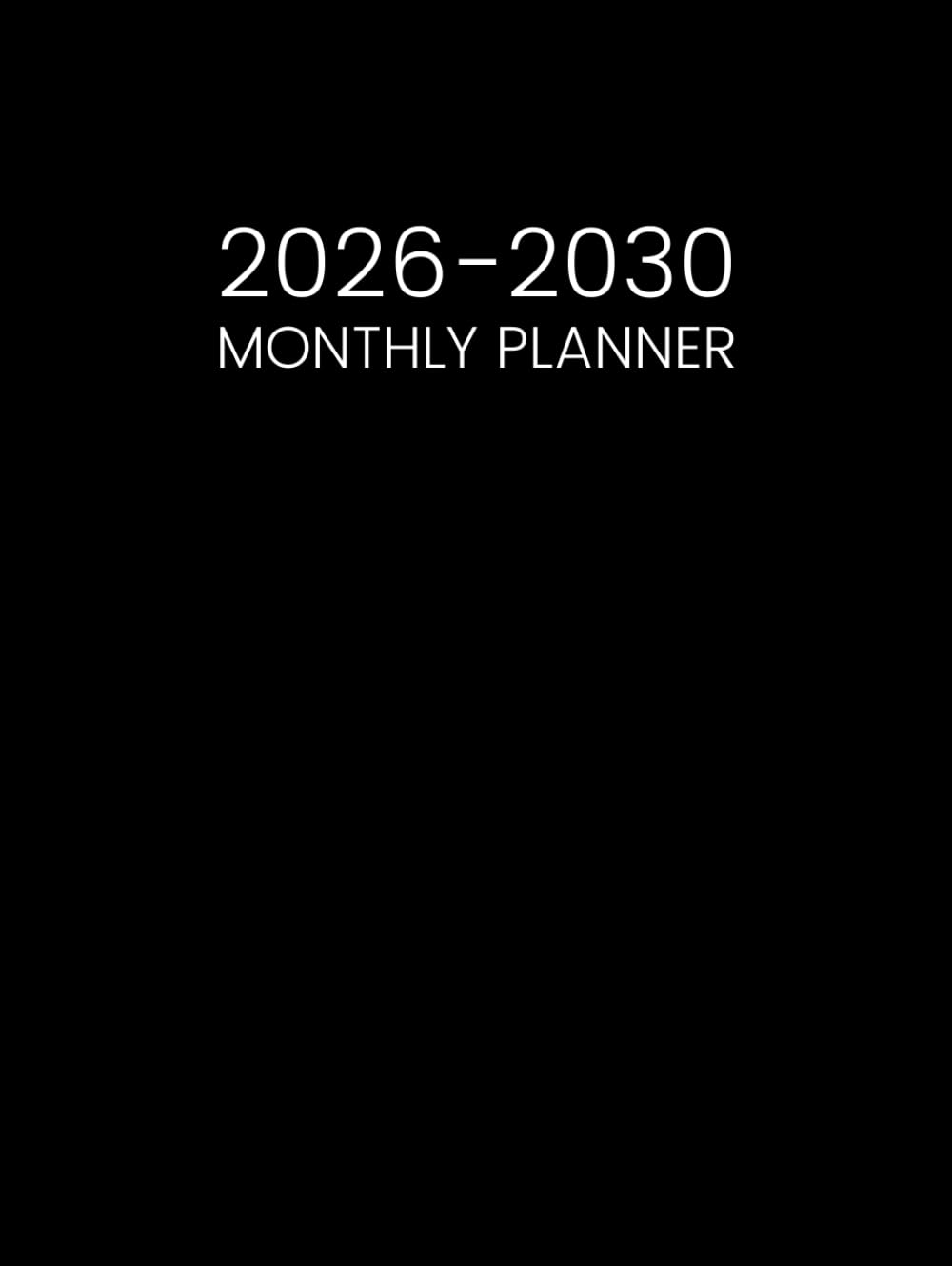 2026-2030 Monthly Planner: 5 Year Calendar Schedule Organizer from January 26 to December 30 || 60 Months Appointment Book with Holidays and Inspirational Quotes || Large Size - Black Cover