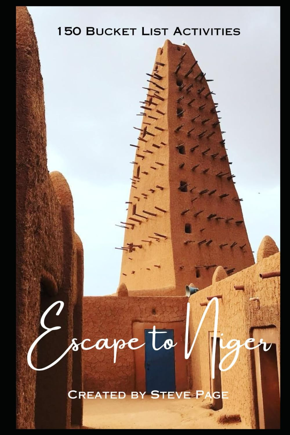 Escape to Niger: 150 Bucket List Activities