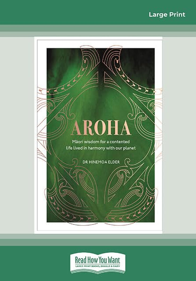 Aroha: Maori Wisdom for a Contented Life Lived in Harmony with Our Planet