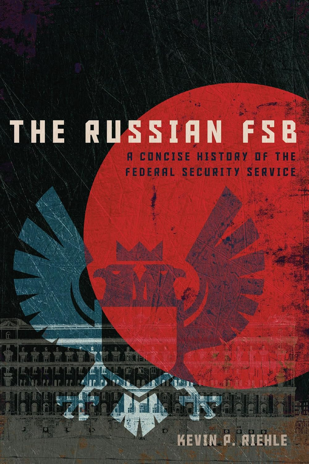 The Russian FSB: a Concise History of the Federal Security Service image number 1
