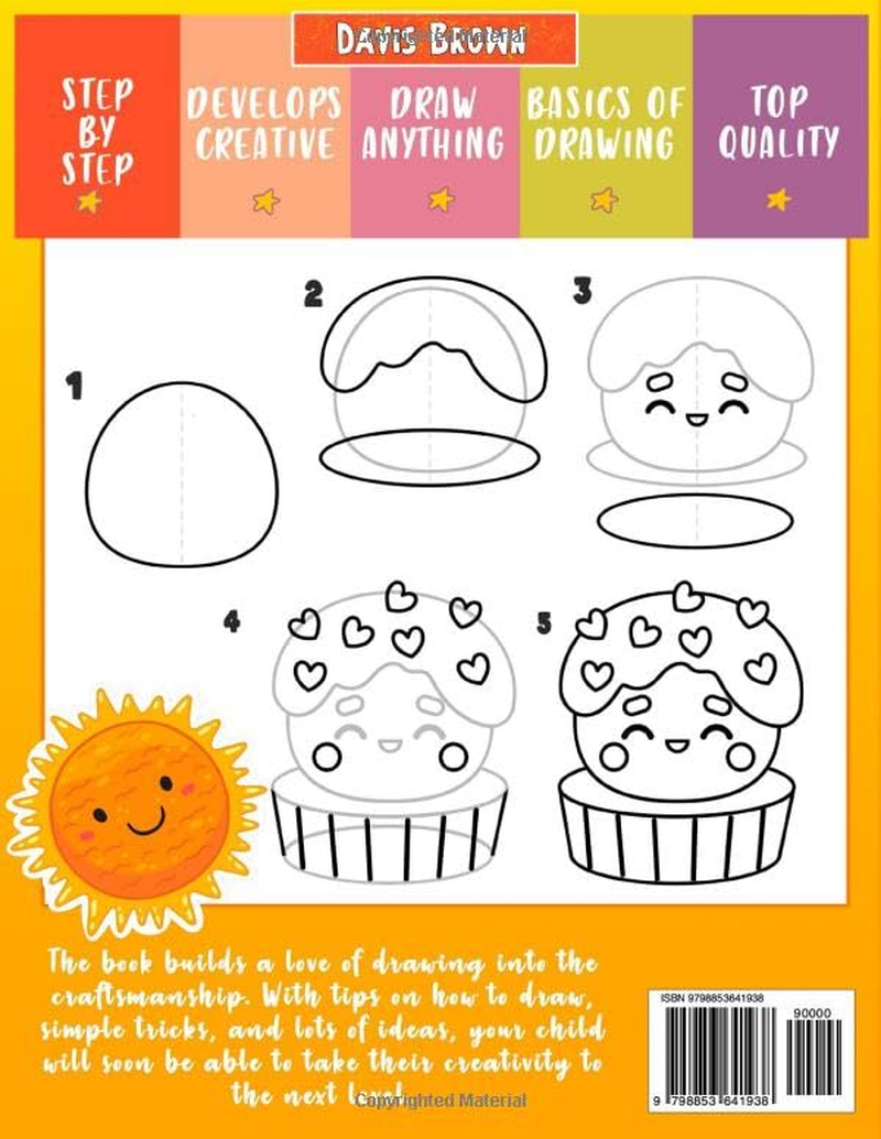 The How to Draw Book for Kids Everything in the Cutest Style: This Children Guide Teach Sketching ( Animal, Plants, Stuff, Dogs, Cats... ) and Much More