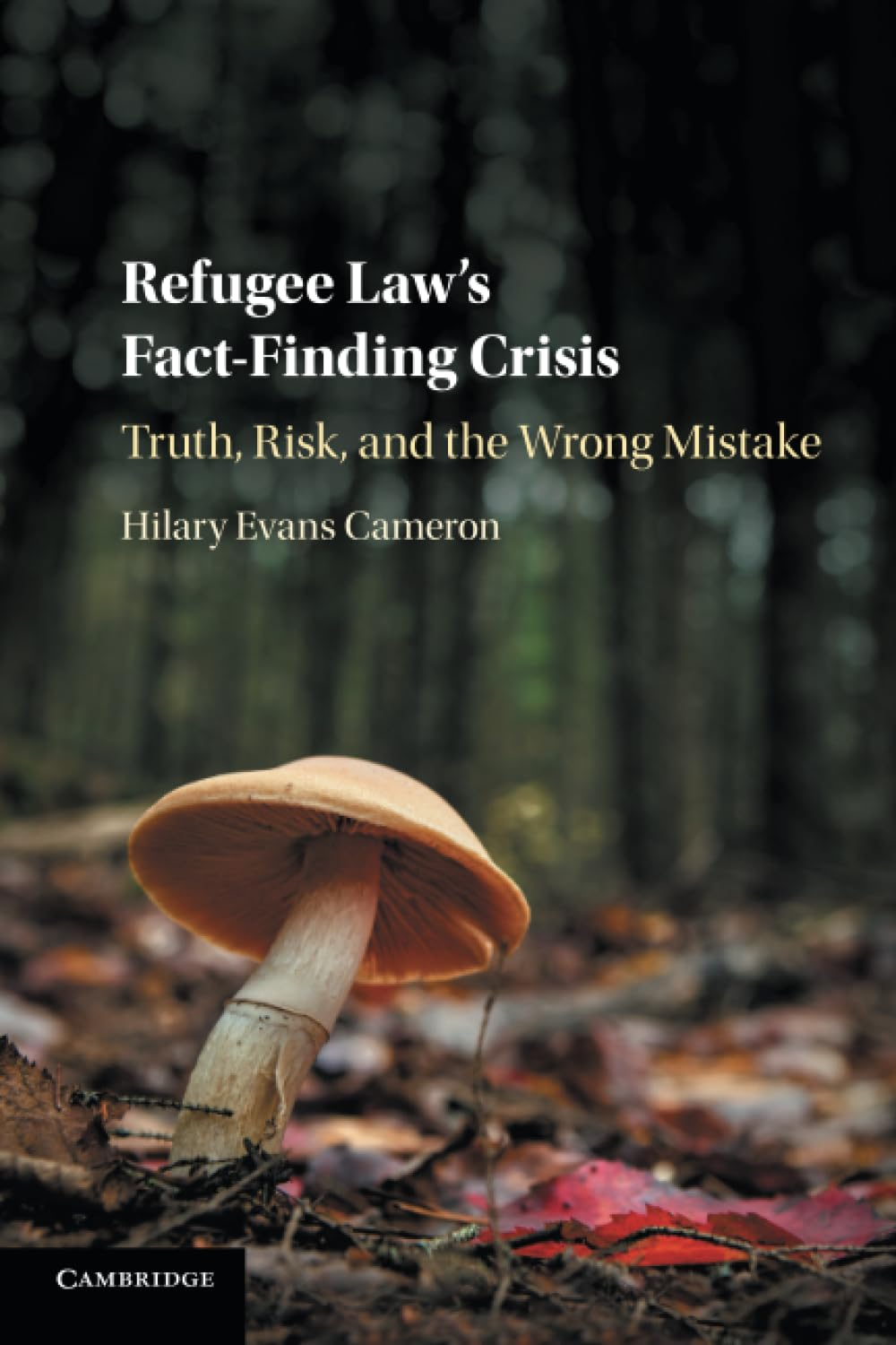 Cambridge Refugee Law'S Fact-Finding Crisis : Truth, Risk and the Wrong Mistake Book - Paperback - 08 August 2019 image number 2