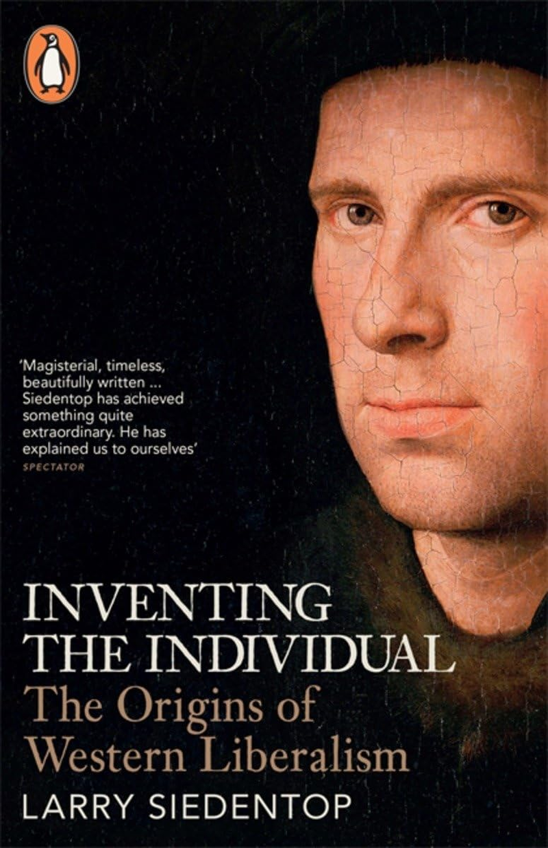 Inventing the Individual: the Origins of Western Liberalism