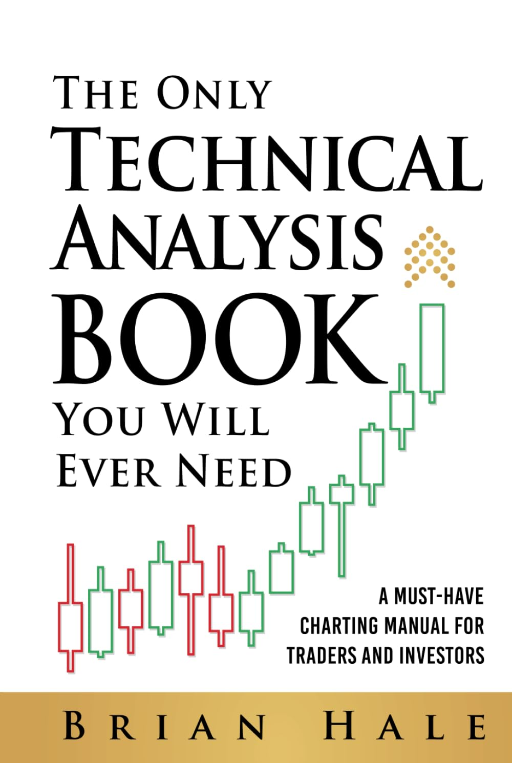 The Only Technical Analysis Book You Will Ever Need: a Must-Have Charting Manual for Traders and Investors image number 2