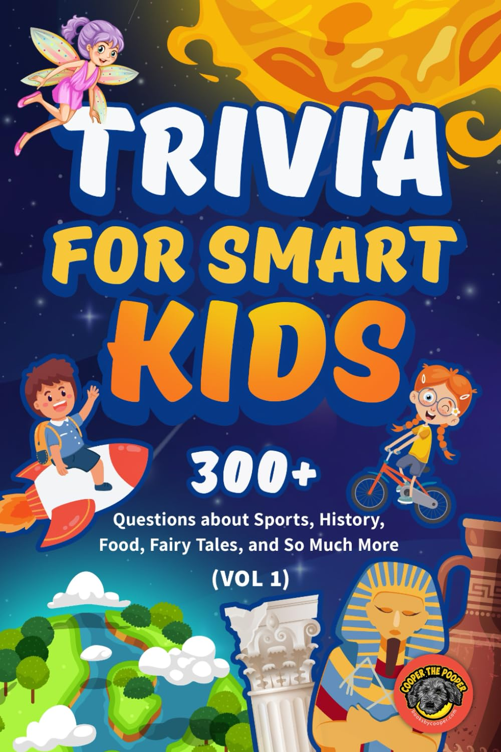 Trivia for Smart Kids: 300+ Questions about Sports, History, Food, Fairy Tales, and so Much More (Vol 1)