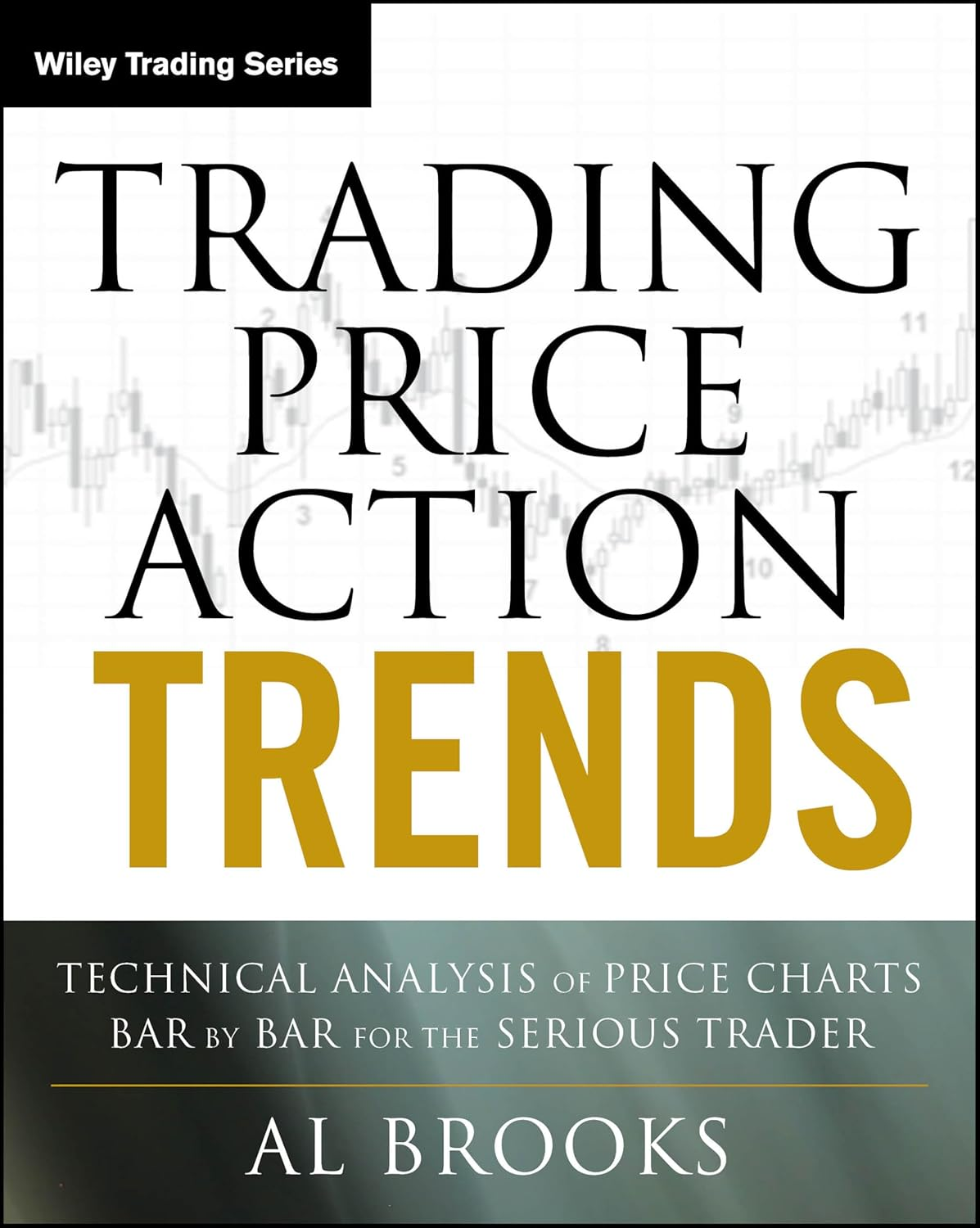 Trading Price Action Trends: Technical Analysis of Price Charts Bar by Bar for the Serious Trader: 540 image number 3