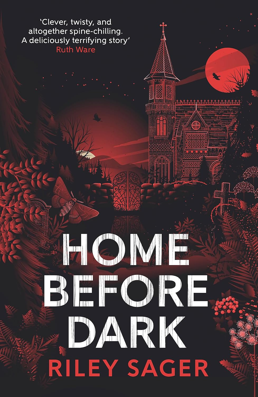 Home before Dark: 'Clever, Twisty, Spine-Chilling' Ruth Ware
