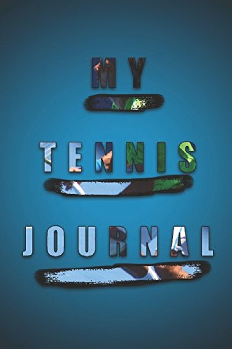 My Tennis Journal: the Ultimate Kaizen Tennis Journal - Finally a Tennis Journal Designed to Ensure Your Continuous Progress