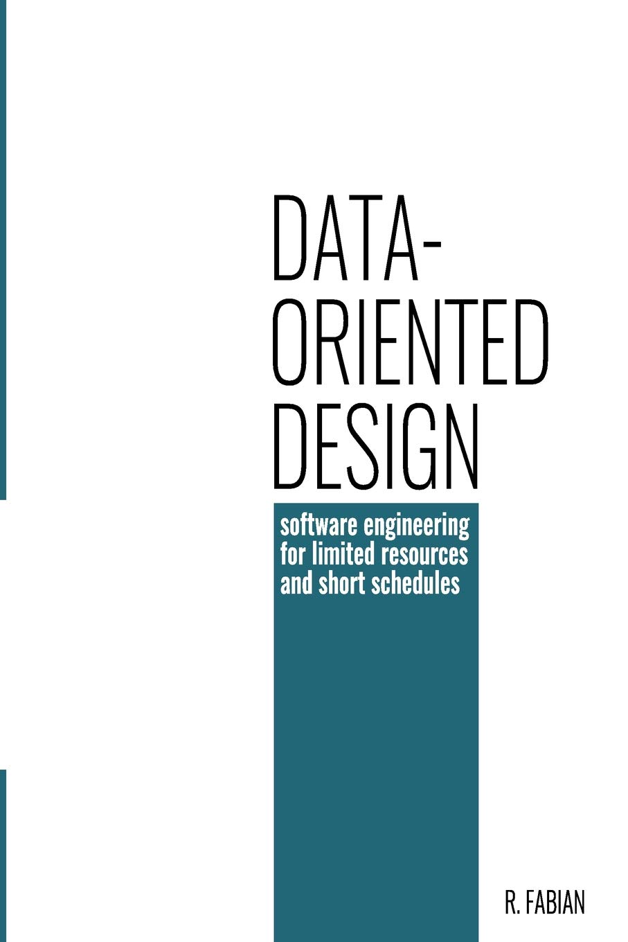 Data-Oriented Design: Software Engineering for Limited Resources and Short Schedules