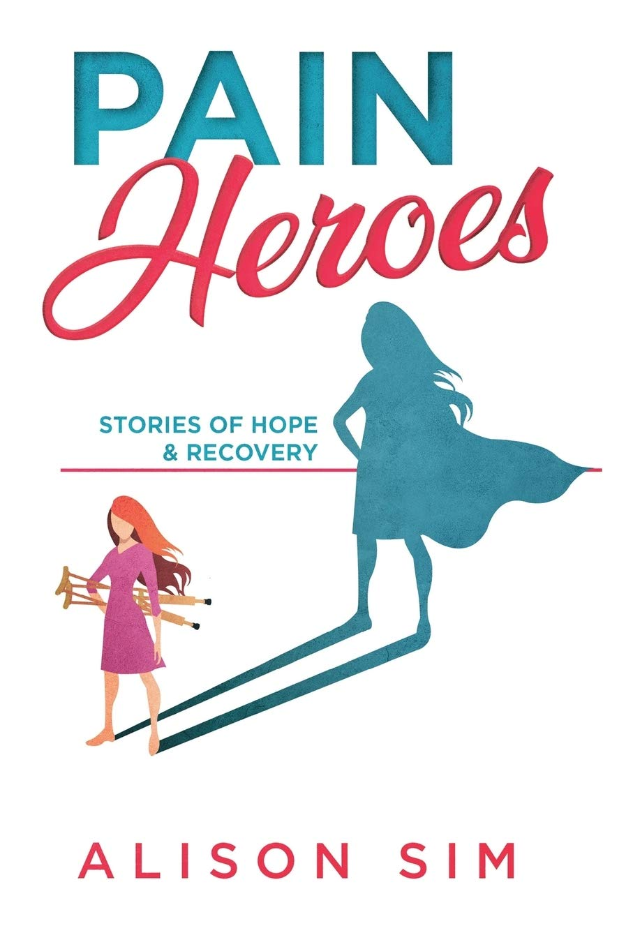 Pain Heroes: Stories of Hope and Recovery image number 1