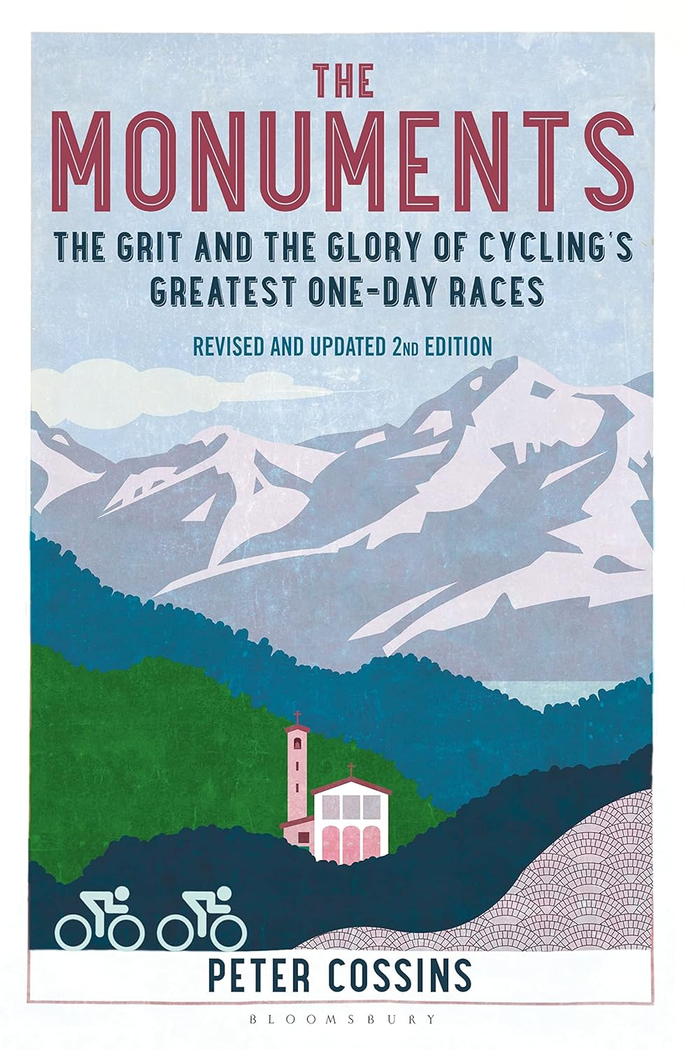 The Monuments 2Nd Edition: the Grit and the Glory of Cycling'S Greatest One-Day Races