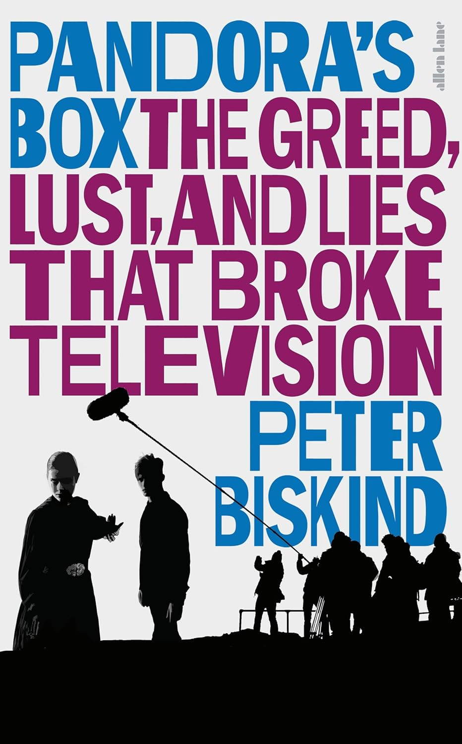 Pandora'S Box: the Greed, Lust, and Lies That Broke Television