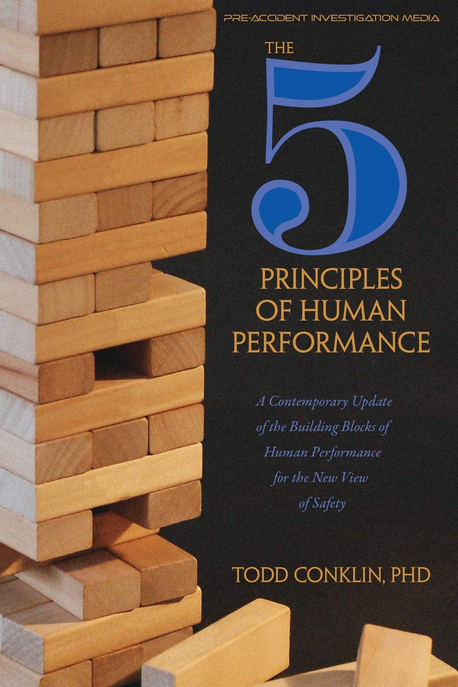 The 5 Principles of Human Performance: a Contemporary Updateof the Building Blocks of Human Performance for the New View of Safety image number 1