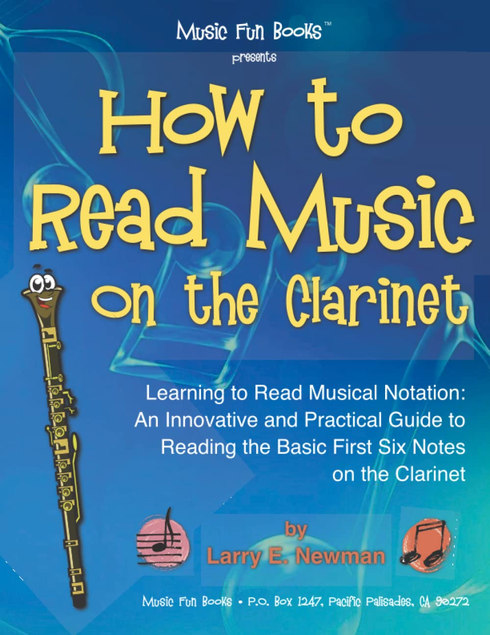 How to Read Music on the Clarinet: Learning to Read Musical Notation: an Innovative and Practical Guide to Reading the Basic First Six Notes on the Clarinet