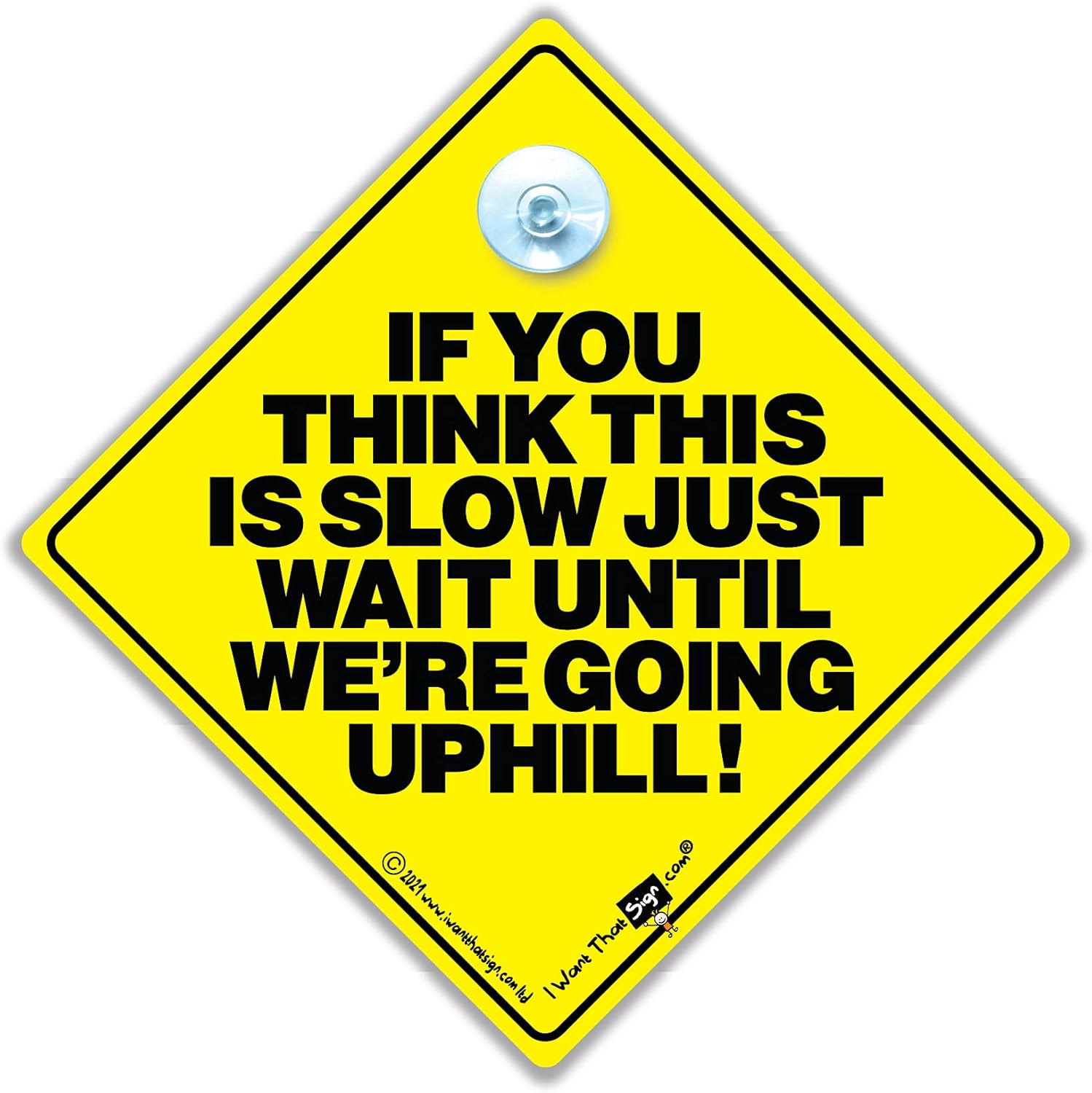 If You Think This Is Slow Just Wait until We Are Going Uphill - Suction Cup Car Sign for Baby on Board, Slow Drivers - Bright Yellow and Black 14Cm X 14Cm
