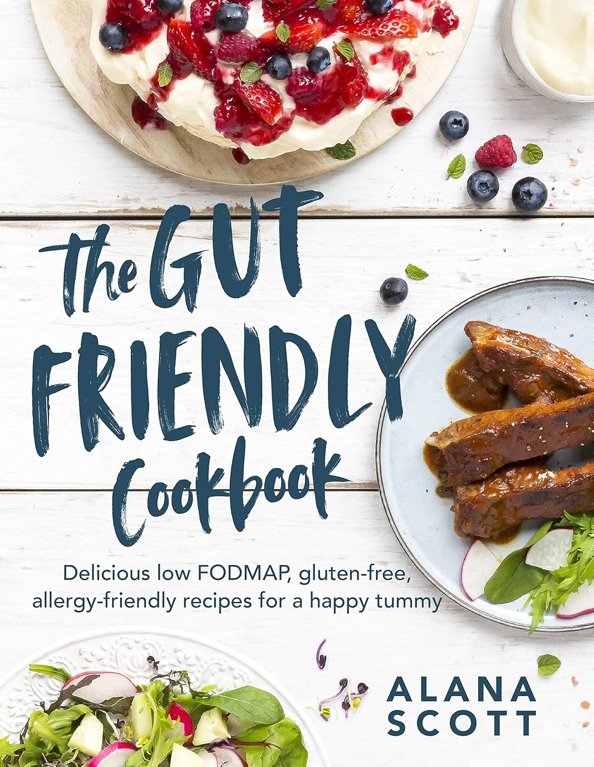 The Gut-Friendly Cookbook: Delicious Low FODMAP, Gluten-Free, Allergy-Friendly Recipes for a Happy Tummy
