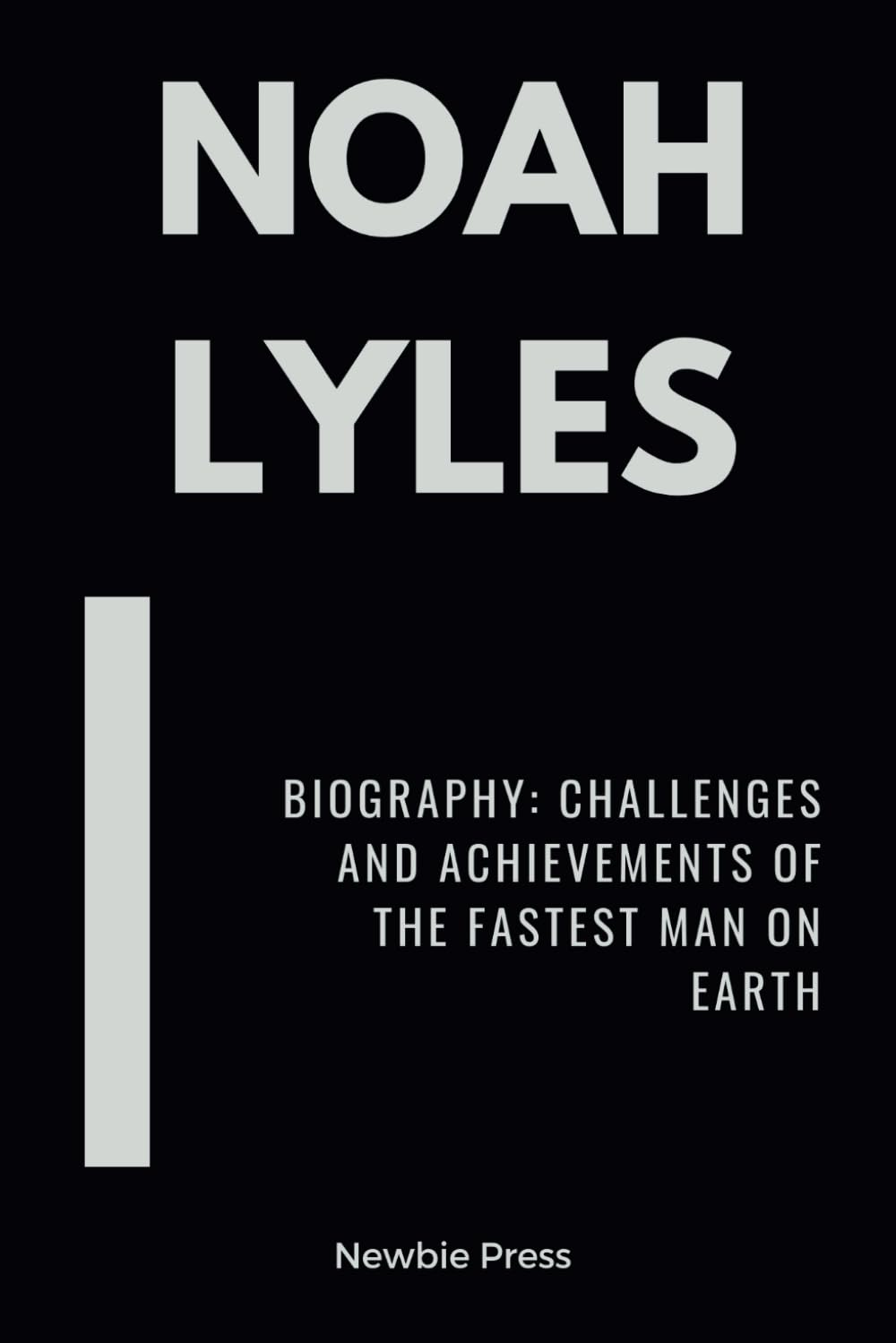 Noah Lyles: Biography: Challenges and Achievements of the Fastest Man on Earth
