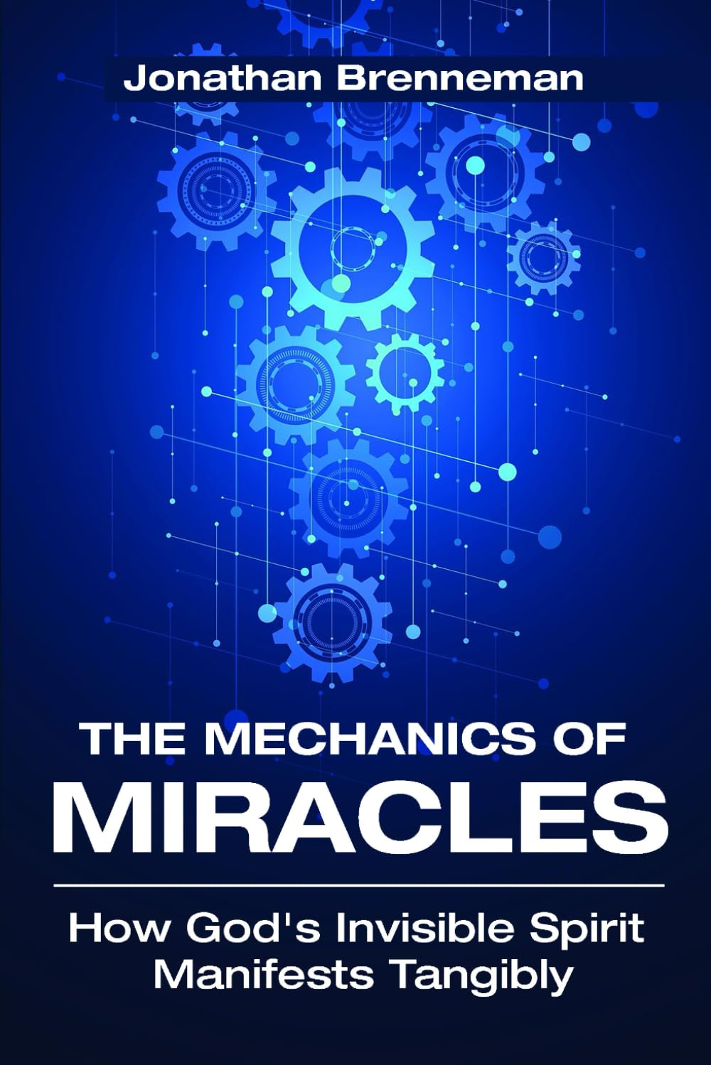 The Mechanics of Miracles: How God'S Invisible Spirit Manifests Tangibly image number 1