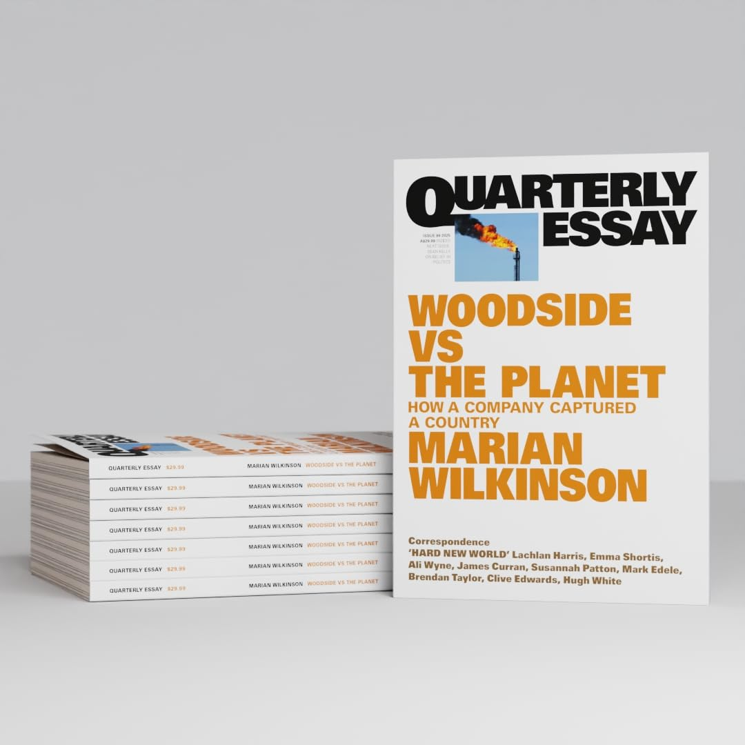 Woodside Vs the Planet: How a Company Captured a Country; Quarterly Essay 99 image number 1