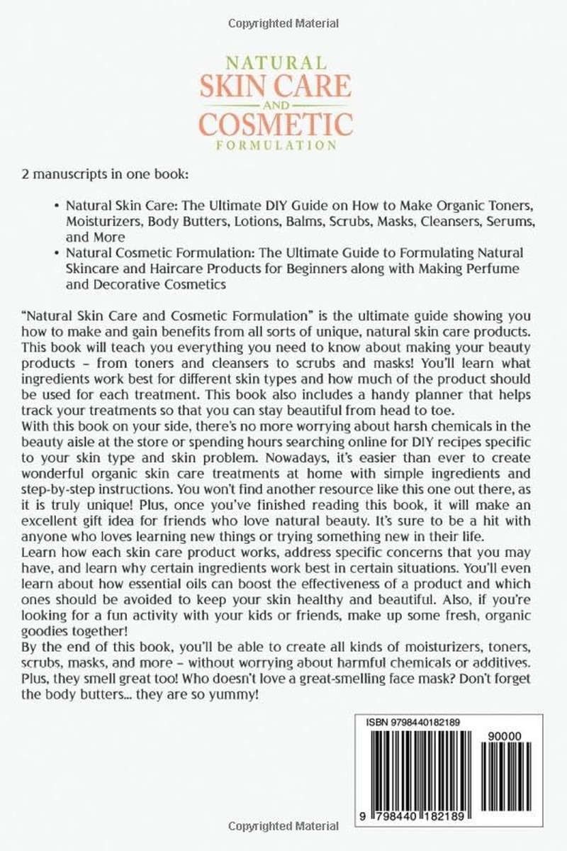 Natural Skin Care and Cosmetic Formulation: How You Can Make Toners, Moisturizers, Body Butters, Lotions, Balms, Scrubs, Masks, Cleansers, Serums, Haircare Products, Cosmetics, and Perfumes image number 2