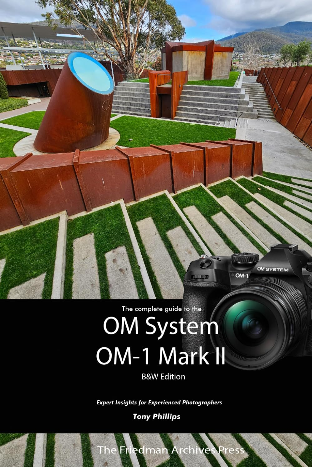 The Complete Guide to the OM System OM-1 Mark II: B&W Edition