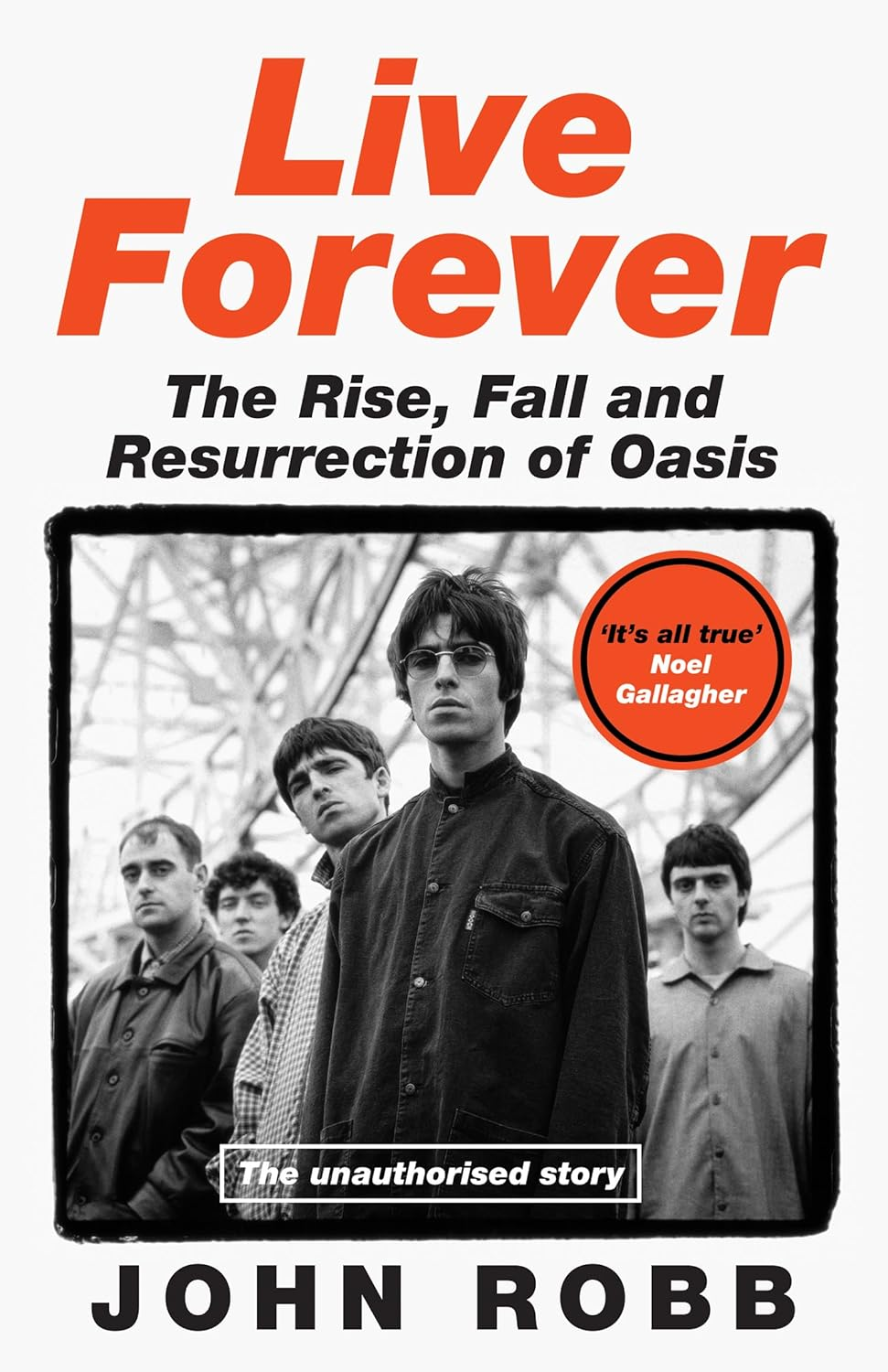 Live Forever: How Liam and Noel Remade Rock 'N' Roll, the Story of Oasis image number 1