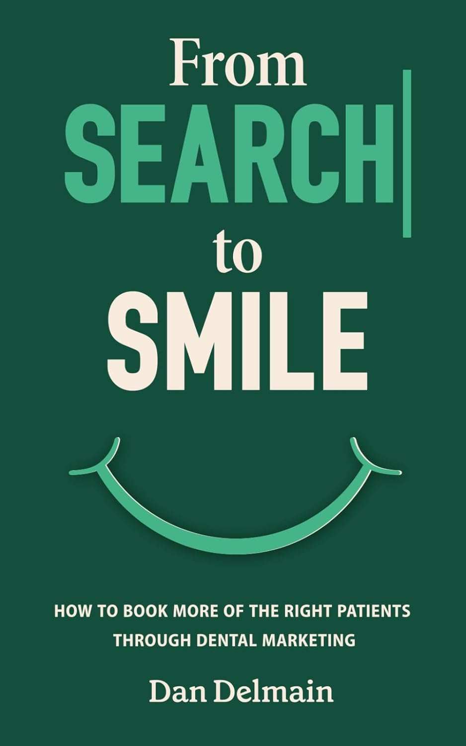 From Search to Smile: How to Book More of the Right Patients through Dental Marketing image number 1
