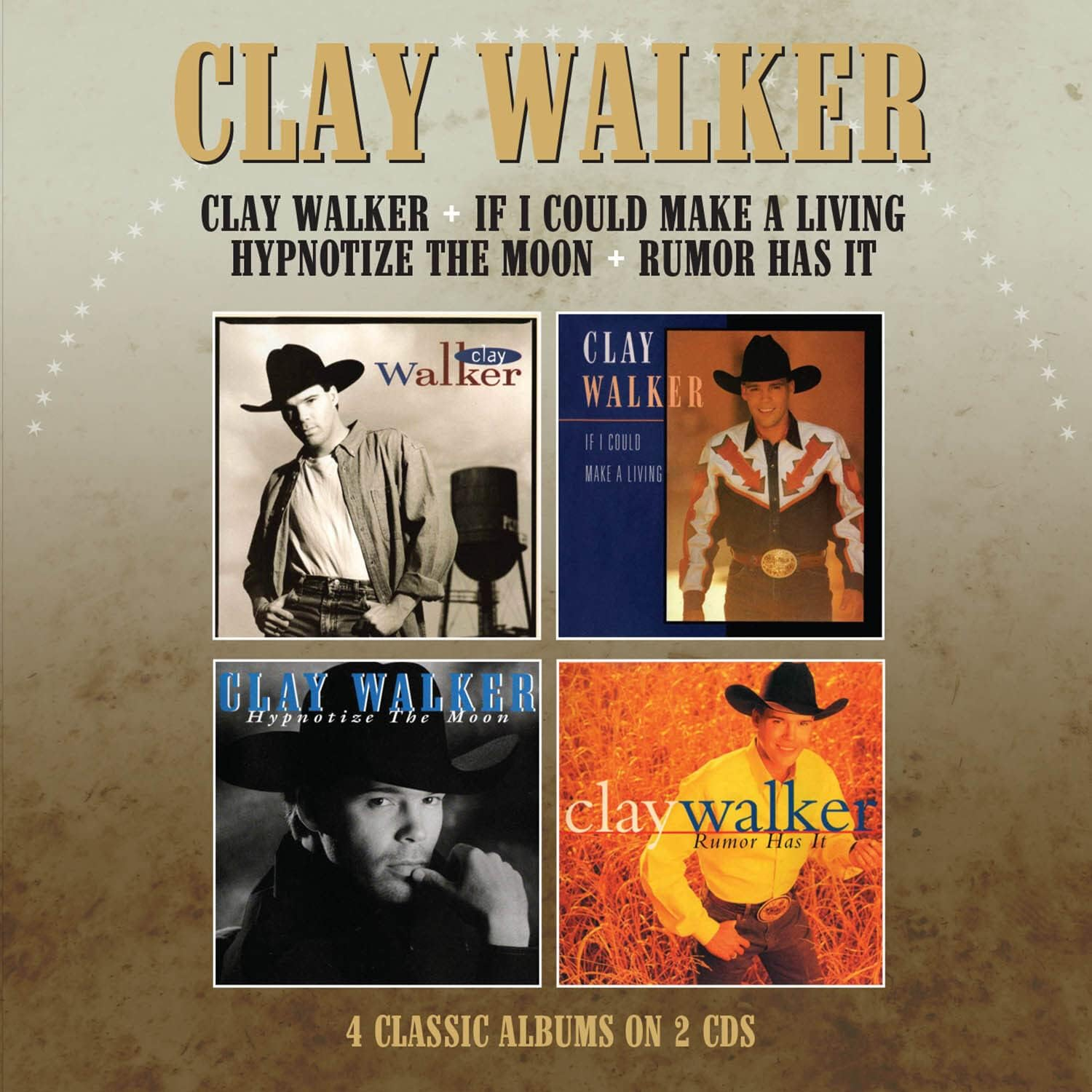 Clay Walker/ If I Could Make a Living/ Hypnotise the Moon/Rumor Has It - 4 Albums on 2 Cds