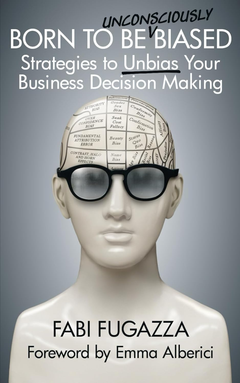 Born to Be (Unconsciously) Biased: Strategies to Unbias Your Business Decision Making image number 1