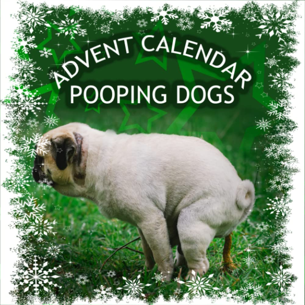 Advent Calendar Pooping Dogs: 25 Pictures Pooping with Funny Dog Quotes,Dog Pooping Calendar 2023,Pooping Dogs Calendar 2023,25 Days of Suprises with Awesome Quotes image number 1