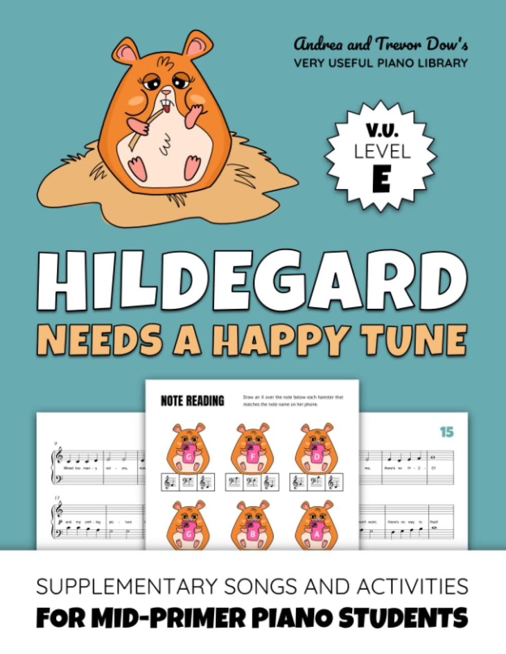 Hildegard Needs a Happy Tune, V. U. Level E: Supplementary Songs and Activities for Mid-Primer Piano Students (Andrea and Trevor Dow'S Very Useful Piano Library)