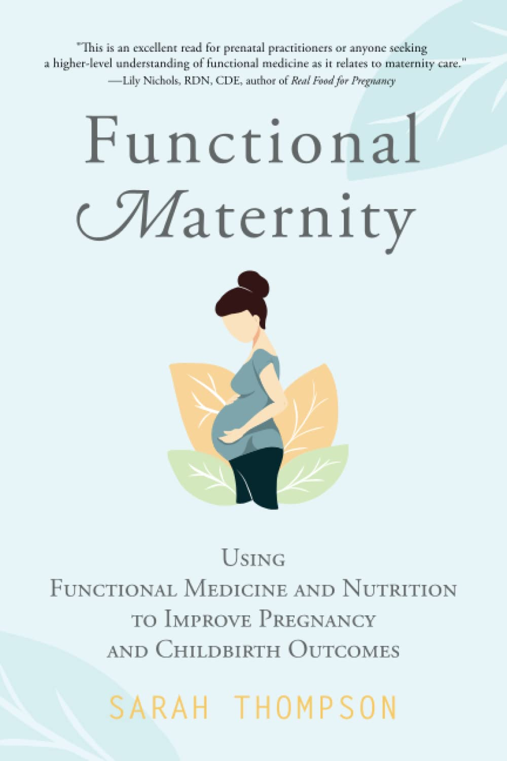Functional Maternity: Using Functional Medicine and Nutrition to Improve Pregnancy and Childbirth Outcomes image number 1
