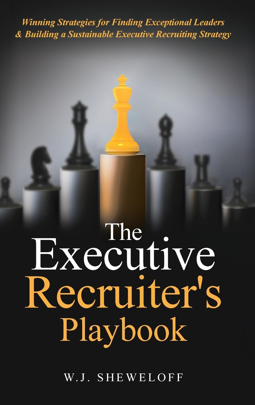 The Executive Recruiter'S Playbook: Winning Strategies for Finding Exceptional Leaders & Building a Sustainable Executive Recruitment Strategy image number 1