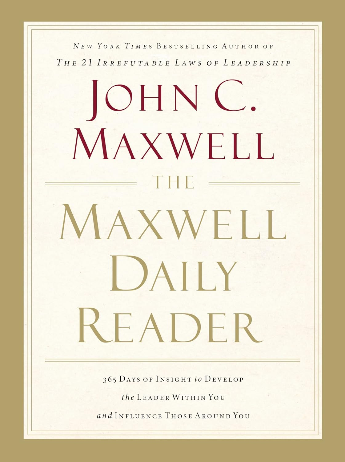 The Maxwell Daily Reader: 365 Days of Insight to Develop the Leader within You and Influence Those around You