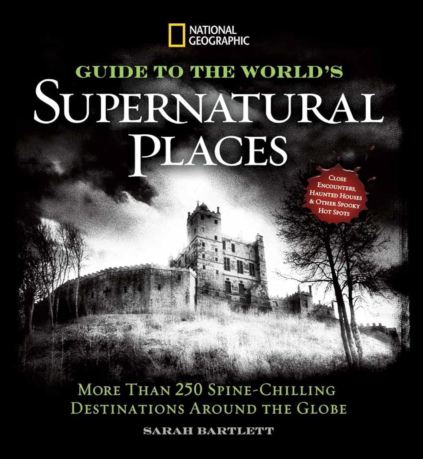 National Geographic Guide to the World'S Supernatural Places: More than 250 Spine-Chilling Destinations around the Globe