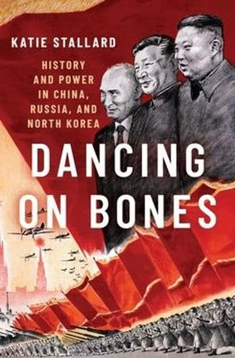 Dancing on Bones History and Power in China, Russia and North Korea image number 1
