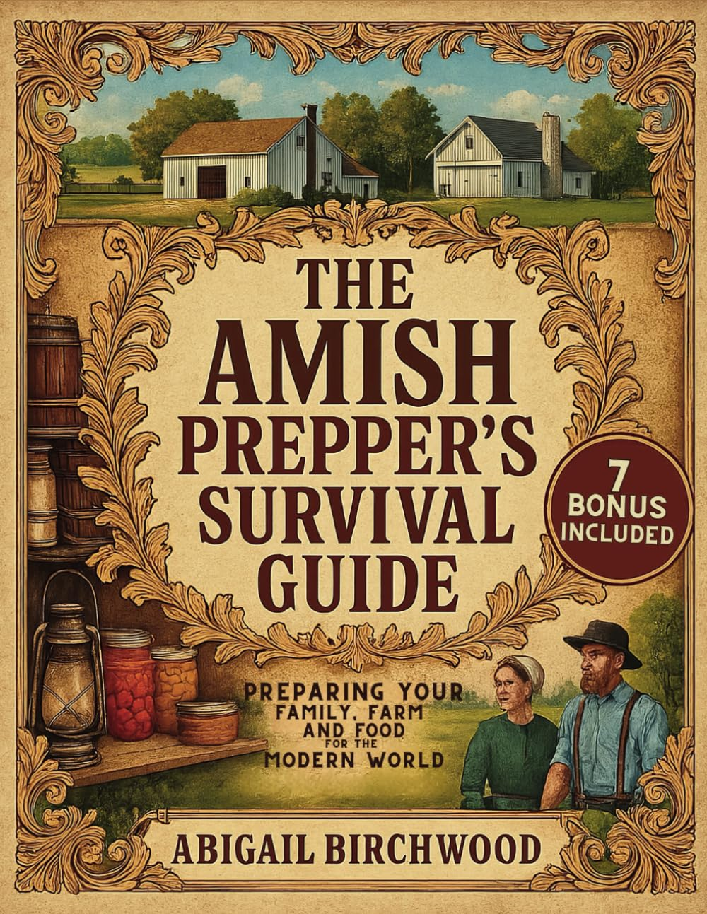The Amish Prepper&rsquo;S Survival Guide: How to Become Self-Sufficient with Homesteading, Long-Term Food Storage, Herbal Remedies, and Off-Grid Living Skills