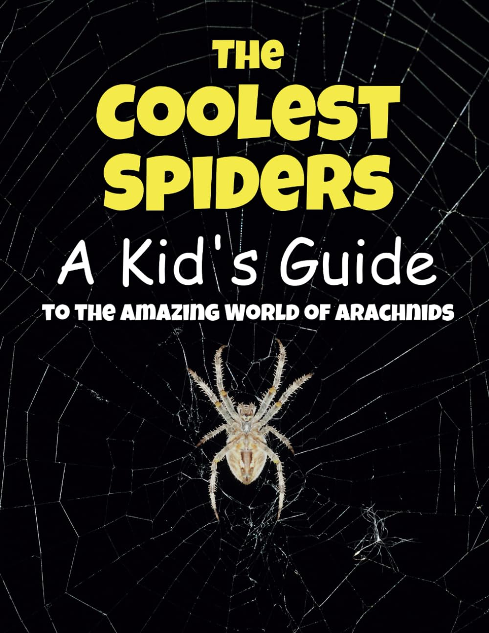 The Coolest Spiders: a Kid&rsquo;S Guide to the Amazing World of Arachnids image number 1