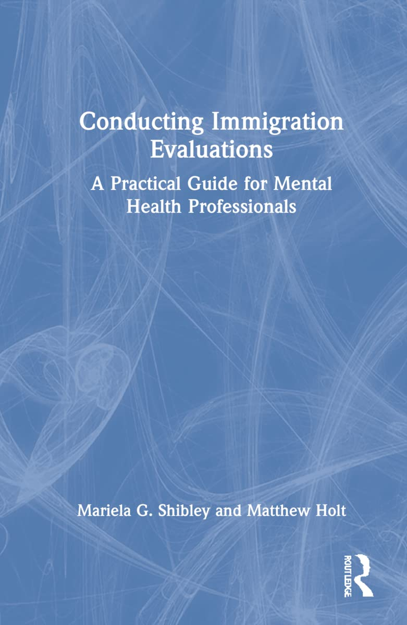 Conducting Immigration Evaluations: a Practical Guide for Mental Health Professionals