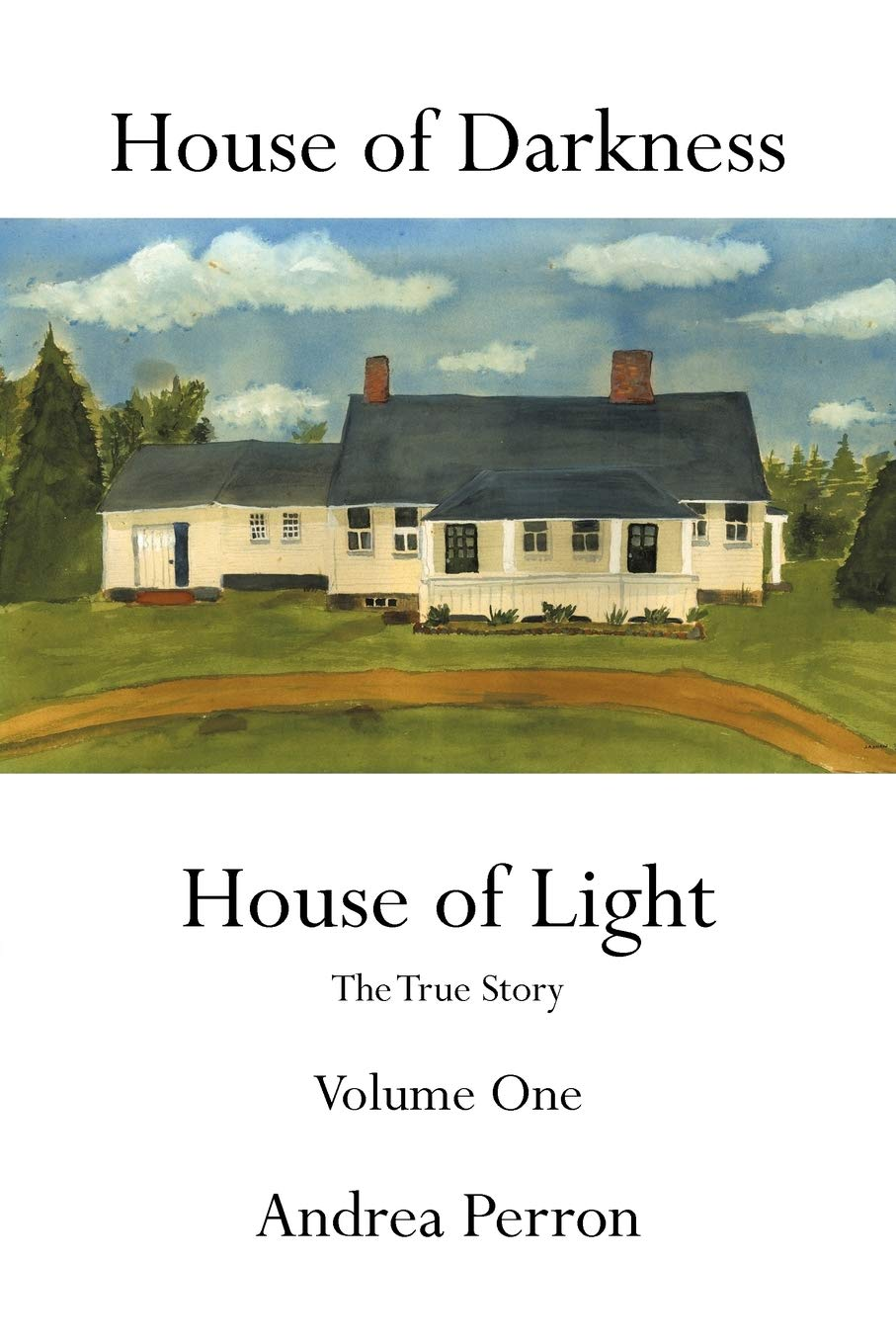 House of Darkness House of Light: the True Story Volume One