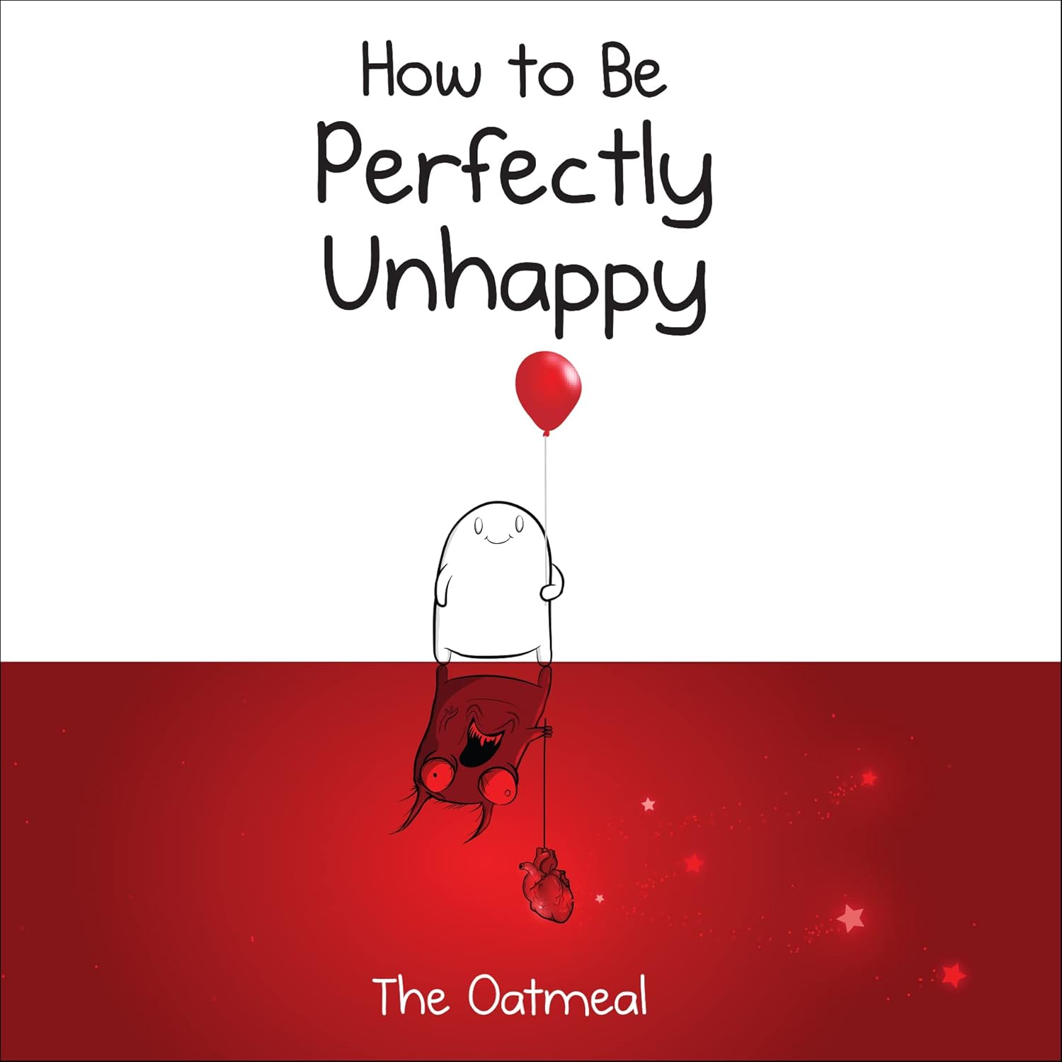 How to Be Perfectly Unhappy
