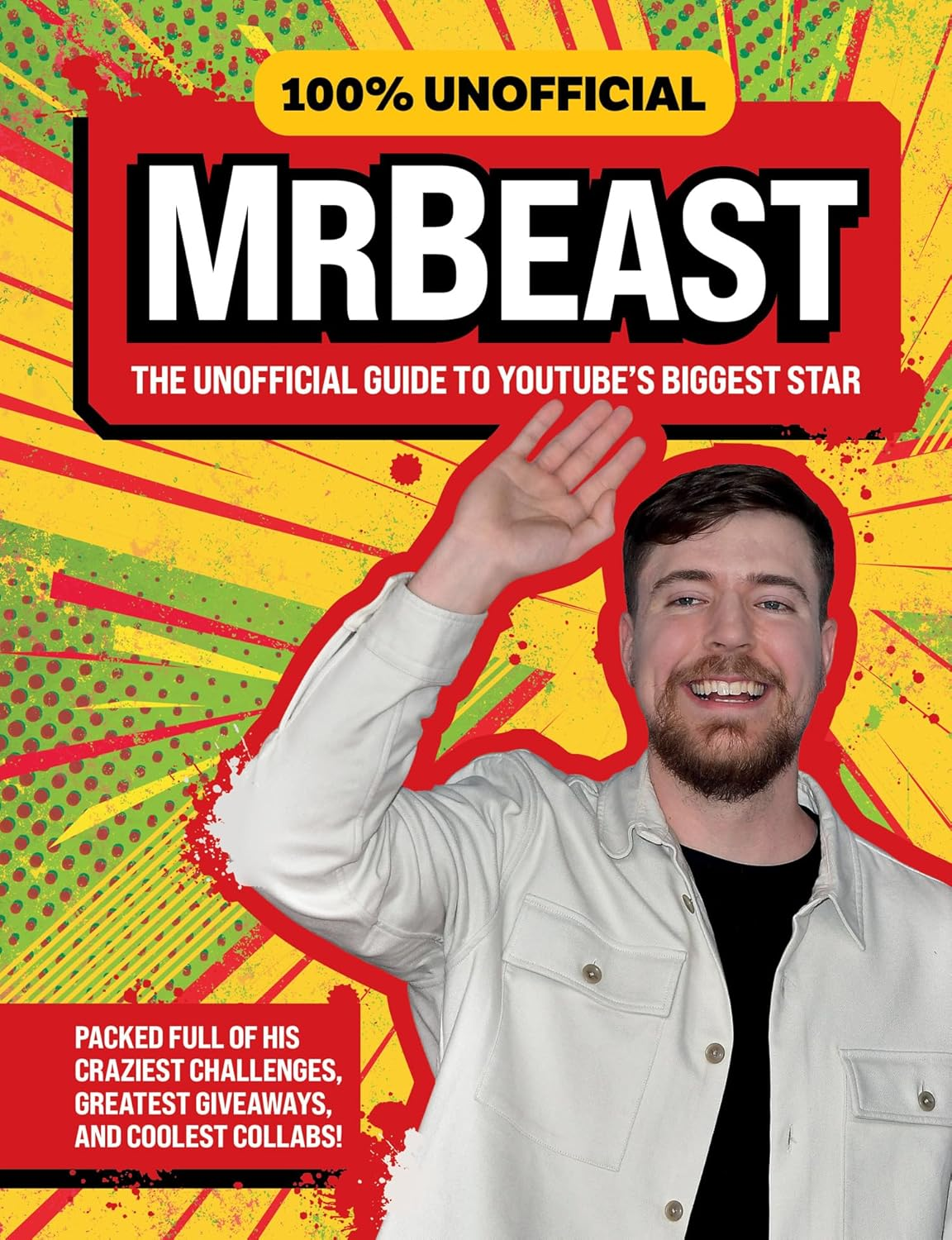 100% Unofficial Mrbeast: the Unofficial Guide to Youtube'S Biggest Star