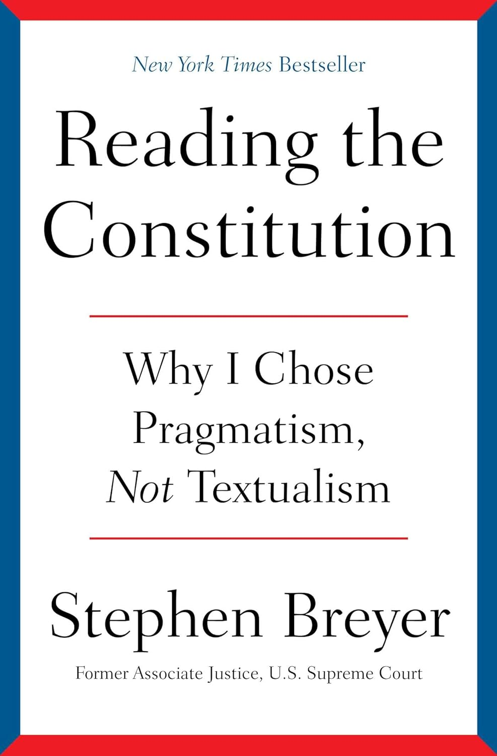 Reading the Constitution: Why I Chose Pragmatism, Not Textualism