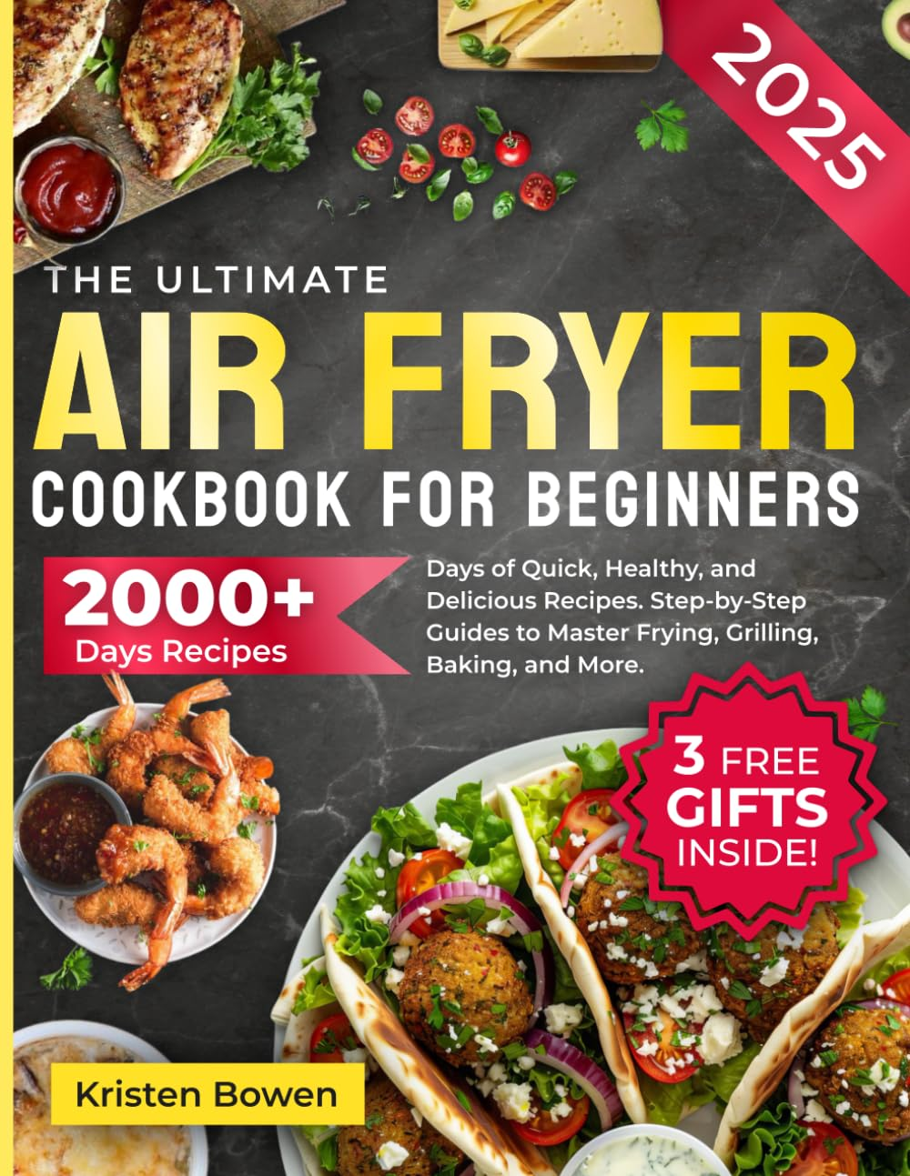 The Ultimate Air Fryer Cookbook for Beginners: 2000+ Days of Quick, Healthy, and Delicious Recipes. Step-By-Step Guides to Master Frying, Grilling, Baking, and More