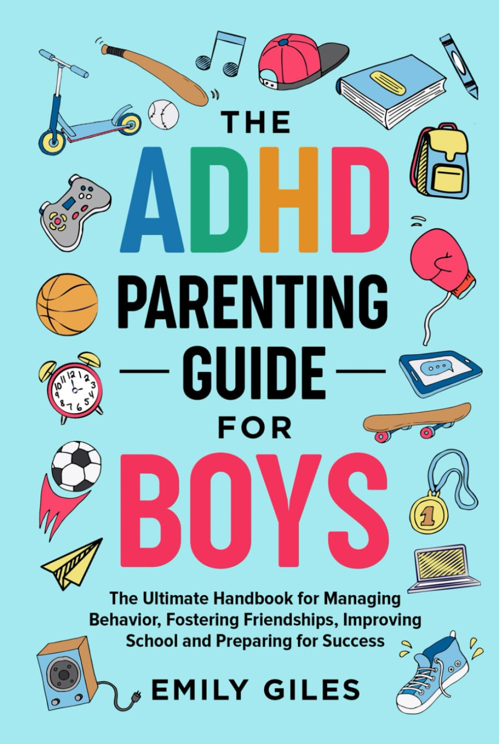 The ADHD Parenting Guide for Boys: the Ultimate Handbook for Managing Behavior, Fostering Friendships, Improving School and Preparing for Success image number 1